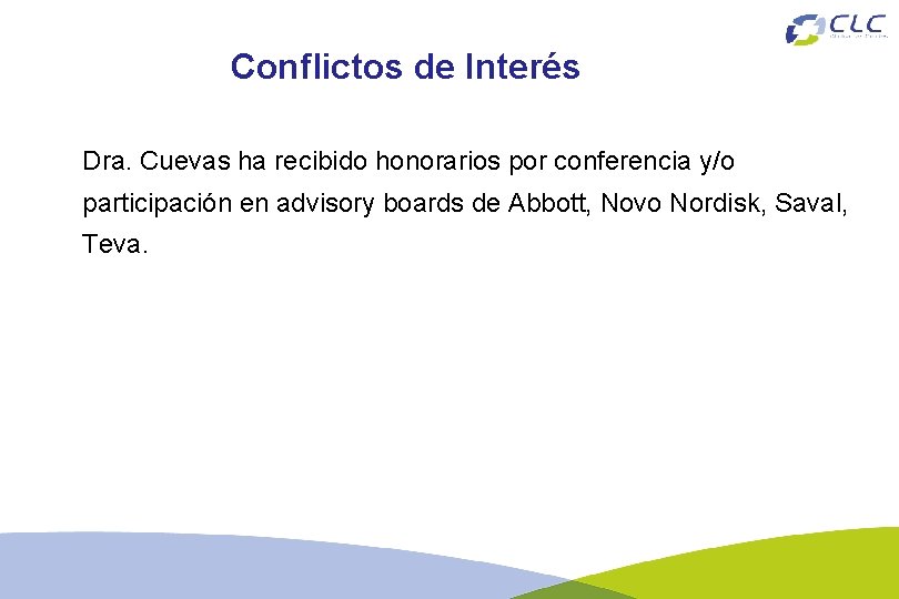 Conflictos de Interés Dra. Cuevas ha recibido honorarios por conferencia y/o participación en advisory