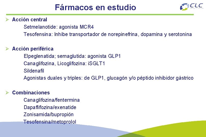 Fármacos en estudio Ø Acción central Setmelanotide: agonista MCR 4 Tesofensina: Inhibe transportador de