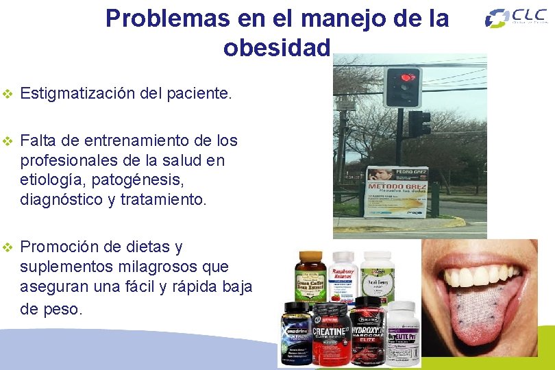 Problemas en el manejo de la obesidad v Estigmatización del paciente. v Falta de