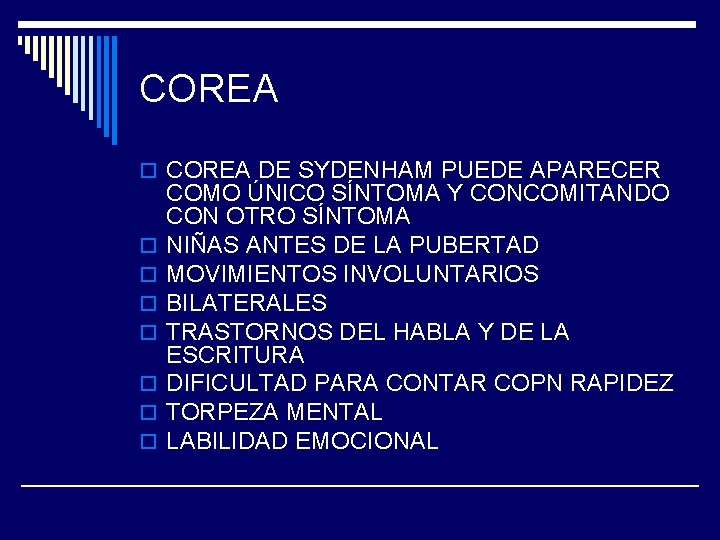 COREA o COREA DE SYDENHAM PUEDE APARECER o o o o COMO ÚNICO SÍNTOMA