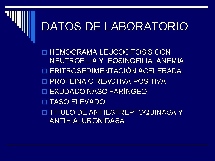 DATOS DE LABORATORIO o HEMOGRAMA LEUCOCITOSIS CON o o o NEUTROFILIA Y EOSINOFILIA. ANEMIA