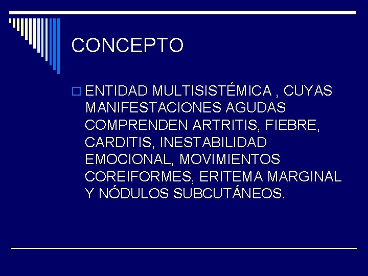 CONCEPTO o ENTIDAD MULTISISTÉMICA , CUYAS MANIFESTACIONES AGUDAS COMPRENDEN ARTRITIS, FIEBRE, CARDITIS, INESTABILIDAD EMOCIONAL,