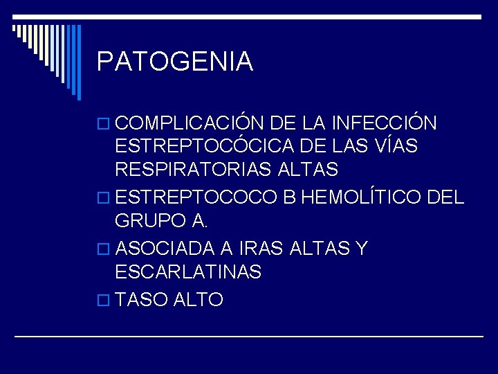 PATOGENIA o COMPLICACIÓN DE LA INFECCIÓN ESTREPTOCÓCICA DE LAS VÍAS RESPIRATORIAS ALTAS o ESTREPTOCOCO