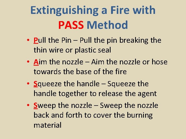 Extinguishing a Fire with PASS Method • Pull the Pin – Pull the pin