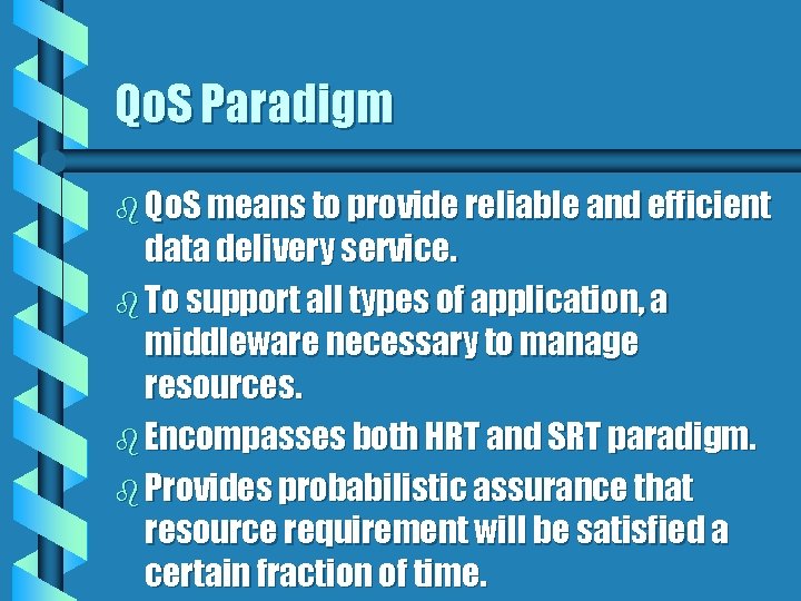 Qo. S Paradigm b Qo. S means to provide reliable and efficient data delivery