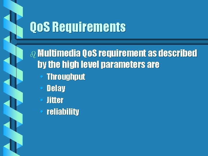 Qo. S Requirements b Multimedia Qo. S requirement as described by the high level