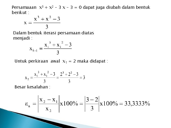 Persamaaan x 3 + x 2 – 3 x – 3 = 0 dapat