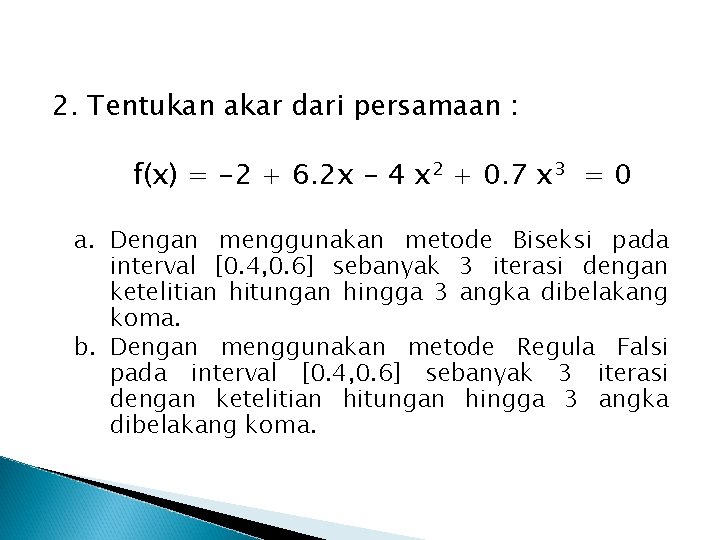 2. Tentukan akar dari persamaan : f(x) = -2 + 6. 2 x -