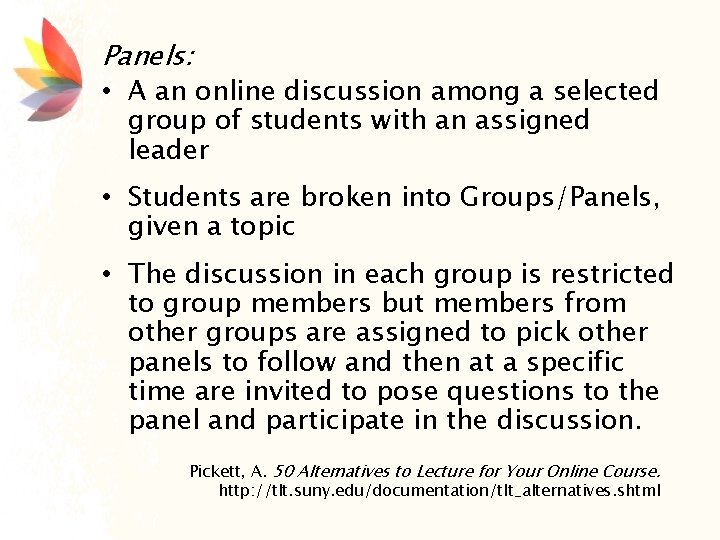 Panels: • A an online discussion among a selected group of students with an