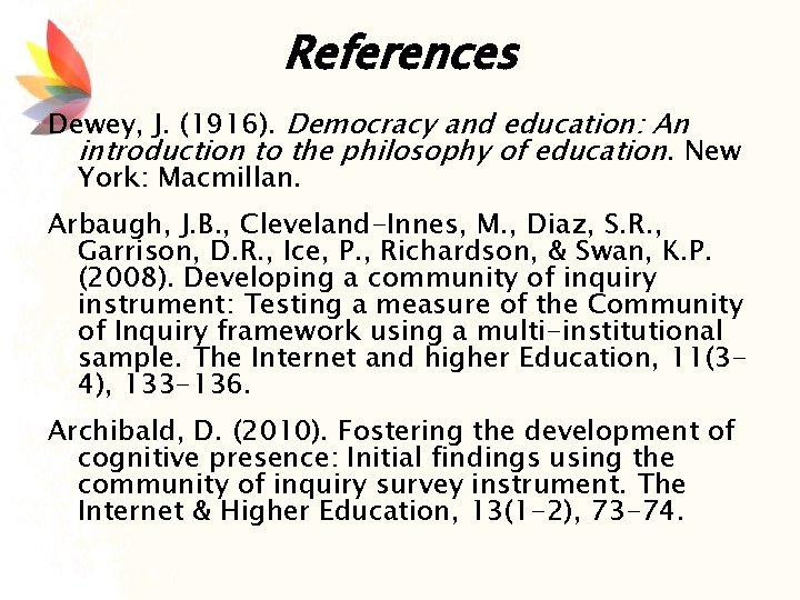 References Dewey, J. (1916). Democracy and education: An introduction to the philosophy of education.