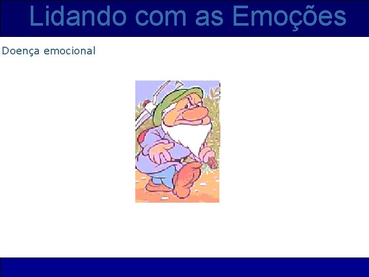 Lidando com as Emoções Doença emocional 