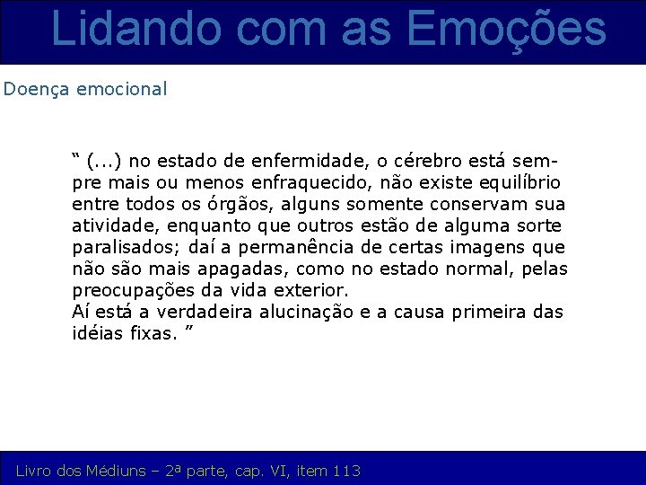 Lidando com as Emoções Doença emocional “ (. . . ) no estado de