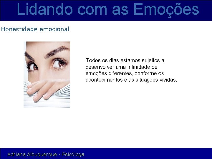 Lidando com as Emoções Honestidade emocional Adriana Albuquerque - Psicóloga 