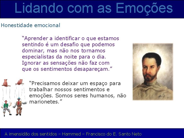 Lidando com as Emoções Honestidade emocional “Aprender a identificar o que estamos sentindo é