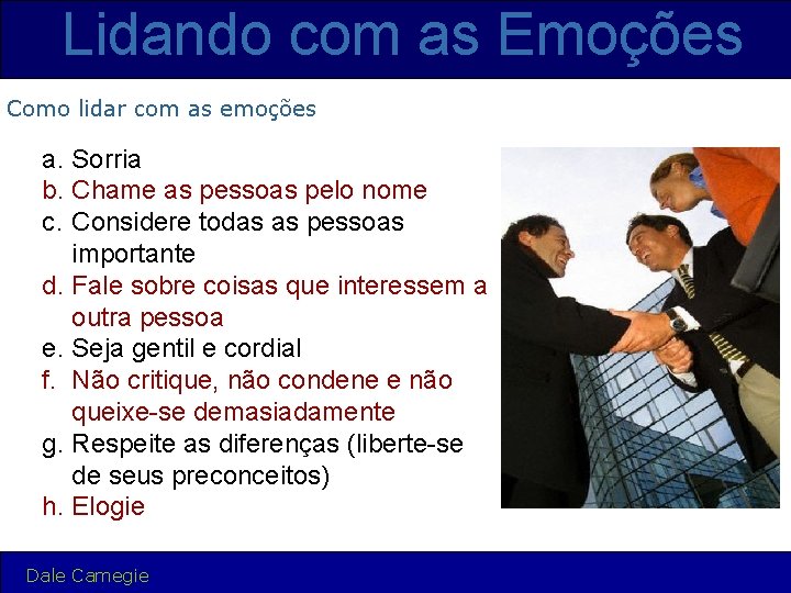 Lidando com as Emoções Como lidar com as emoções a. Sorria b. Chame as
