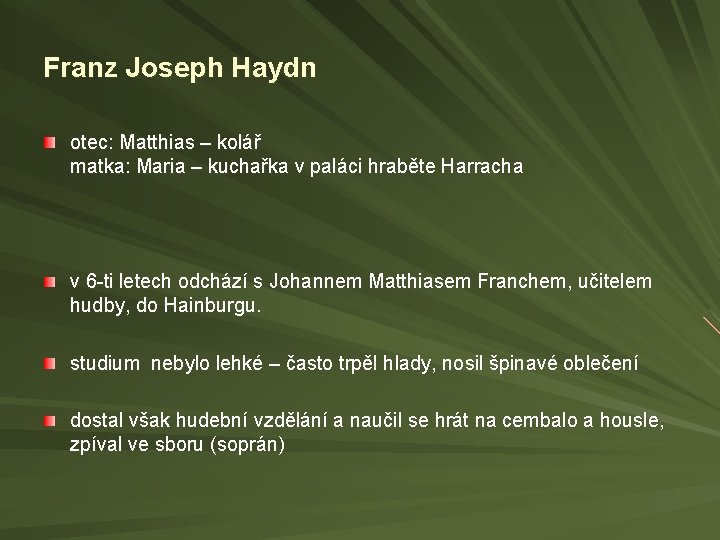 Franz Joseph Haydn otec: Matthias – kolář matka: Maria – kuchařka v paláci hraběte