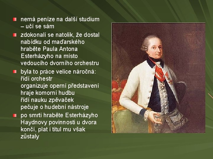 nemá peníze na další studium – učí se sám zdokonalí se natolik, že dostal