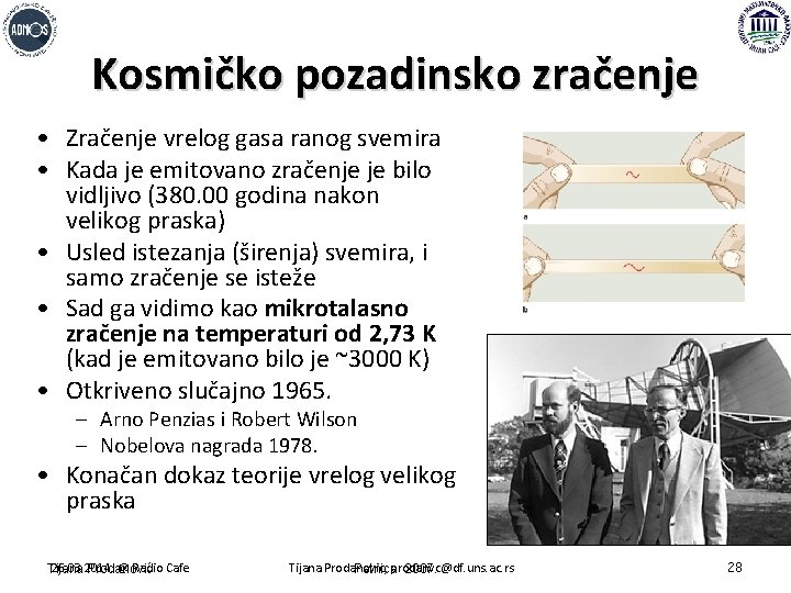 Kosmičko pozadinsko zračenje • Zračenje vrelog gasa ranog svemira • Kada je emitovano zračenje