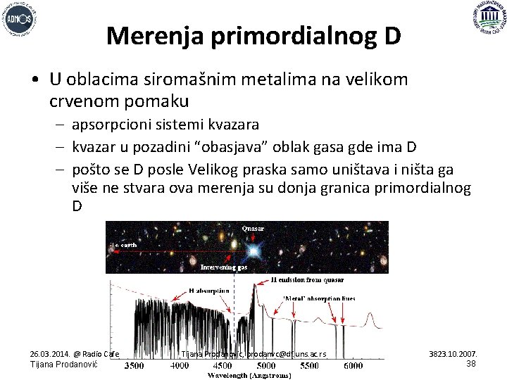 Merenja primordialnog D • U oblacima siromašnim metalima na velikom crvenom pomaku – apsorpcioni