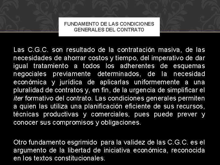 FUNDAMENTO DE LAS CONDICIONES GENERALES DEL CONTRATO Las C. G. C. son resultado de