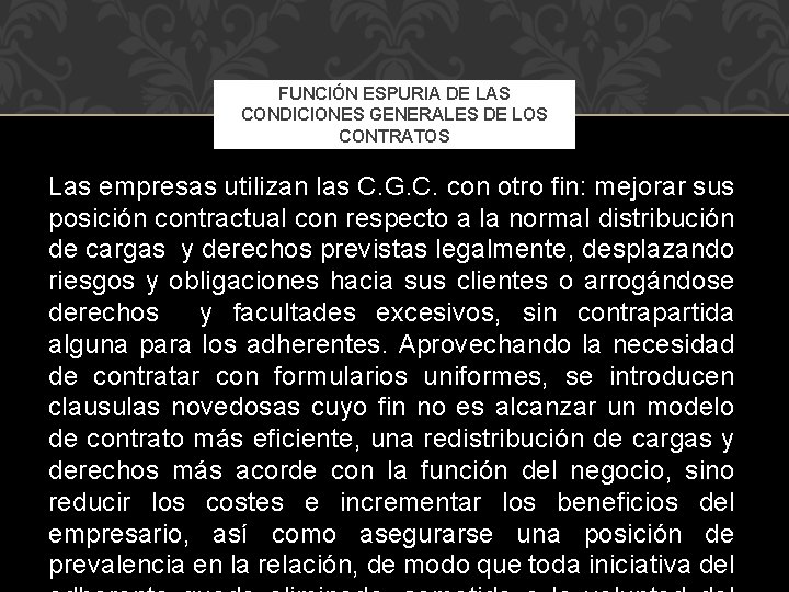 FUNCIÓN ESPURIA DE LAS CONDICIONES GENERALES DE LOS CONTRATOS Las empresas utilizan las C.