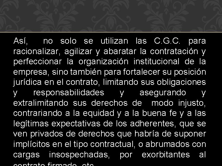 Así, no solo se utilizan las C. G. C. para racionalizar, agilizar y abaratar