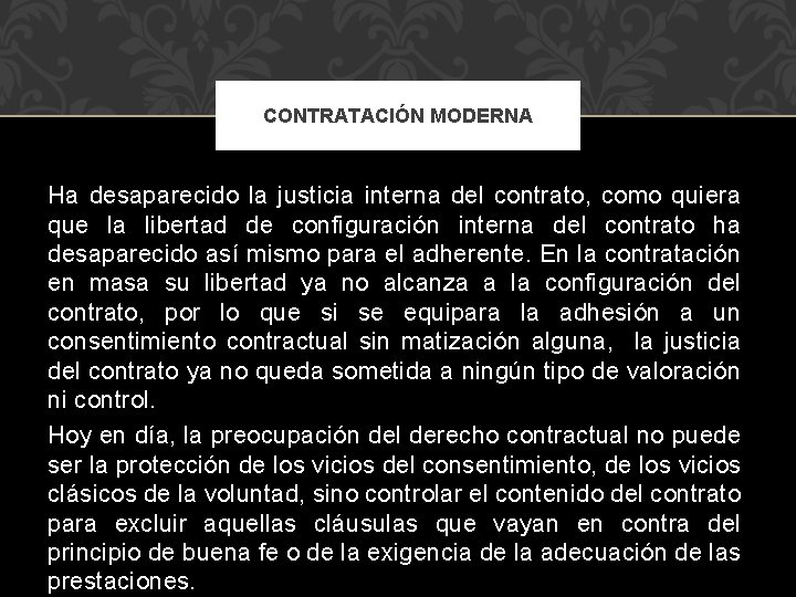 CONTRATACIÓN MODERNA Ha desaparecido la justicia interna del contrato, como quiera que la libertad