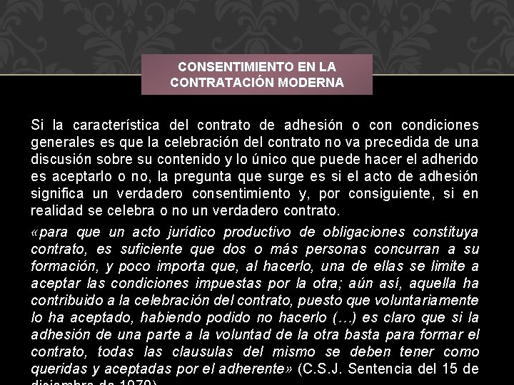 CONSENTIMIENTO EN LA CONTRATACIÓN MODERNA Si la característica del contrato de adhesión o condiciones