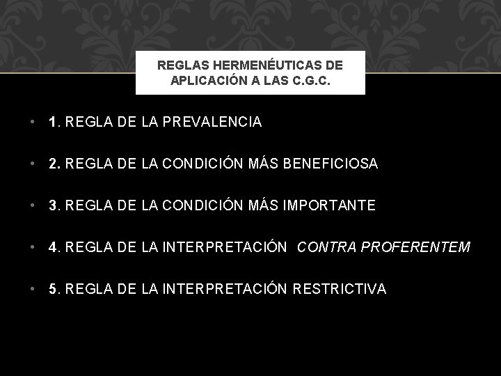 REGLAS HERMENÉUTICAS DE APLICACIÓN A LAS C. G. C. • 1. REGLA DE LA