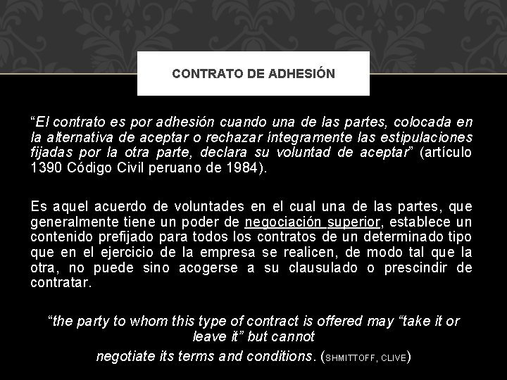 CONTRATO DE ADHESIÓN “El contrato es por adhesión cuando una de las partes, colocada