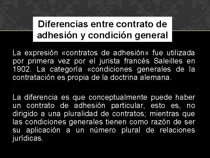 Diferencias entre contrato de adhesión y condición general La expresión «contratos de adhesión» fue