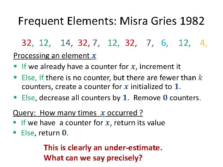 Frequent Elements: Misra Gries 1982 32, 14, 32, 7, 12, 32, 7, 6, •