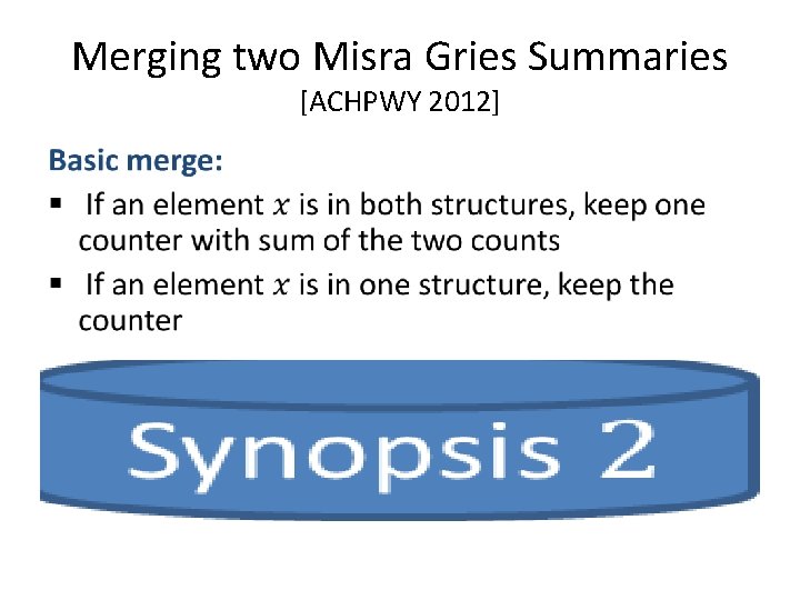 Merging two Misra Gries Summaries [ACHPWY 2012] • 