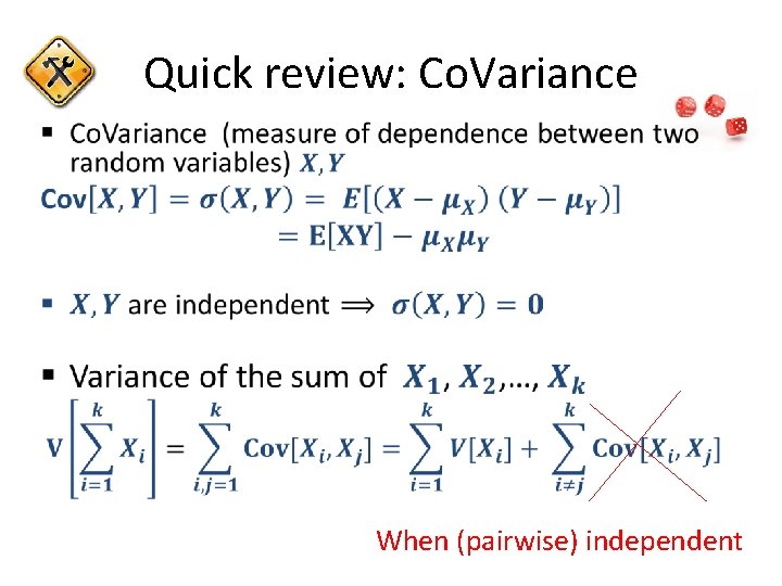 Quick review: Co. Variance • When (pairwise) independent 