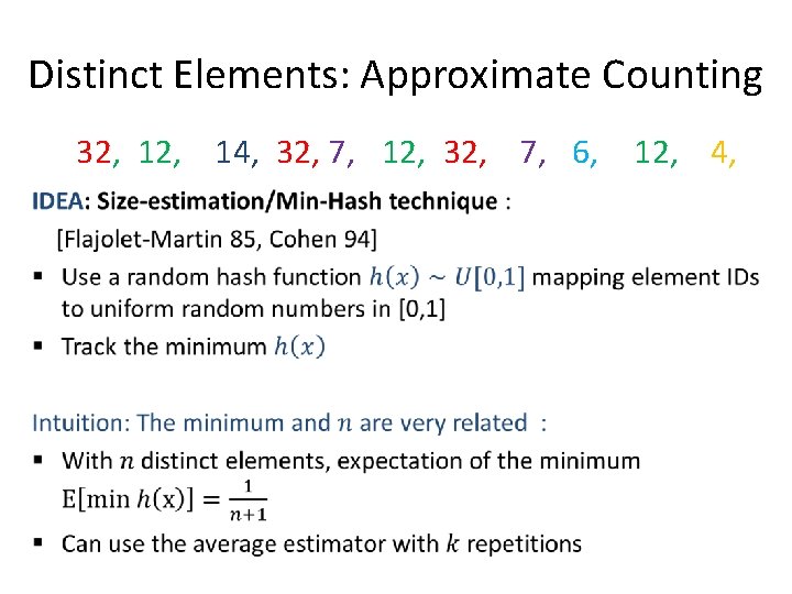 Distinct Elements: Approximate Counting 32, 14, 32, 7, 12, 32, 7, 6, • 12,