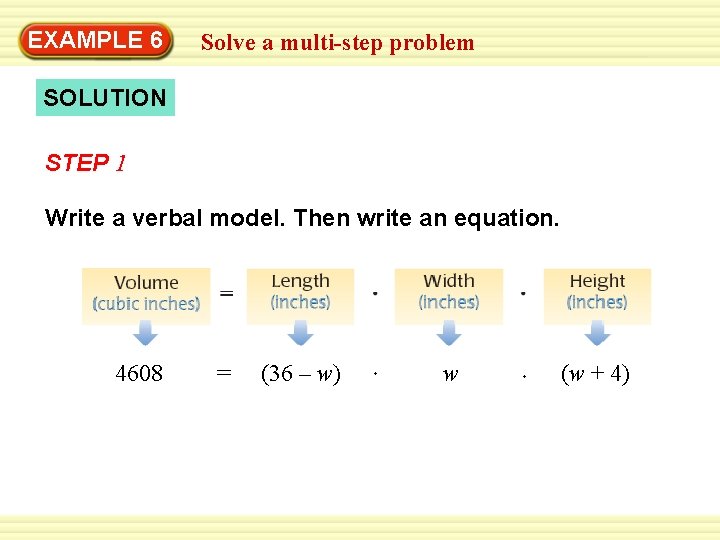 EXAMPLE 6 Solve a multi-step problem SOLUTION STEP 1 Write a verbal model. Then