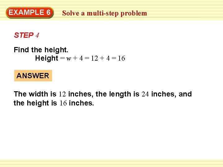 EXAMPLE 6 Solve a multi-step problem STEP 4 Find the height. Height = w