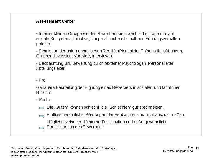 Assessment Center • In einer kleinen Gruppe werden Bewerber über zwei bis drei Tage