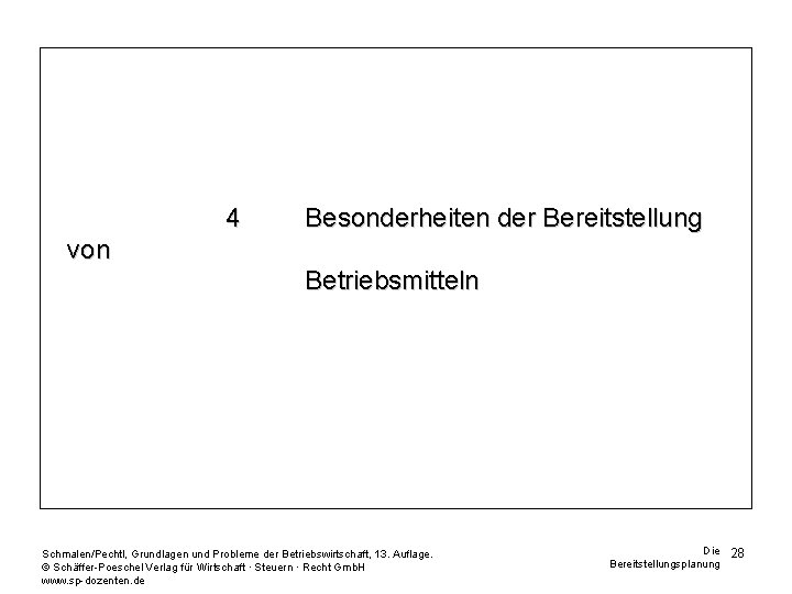 4 Besonderheiten der Bereitstellung von Betriebsmitteln Schmalen/Pechtl, Grundlagen und Probleme der Betriebswirtschaft, 13. Auflage.