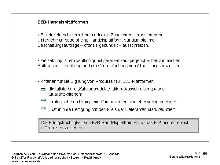 B 2 B-Handelsplattformen • Ein einzelnes Unternehmen oder ein Zusammenschluss mehrerer Unternehmen betreibt eine