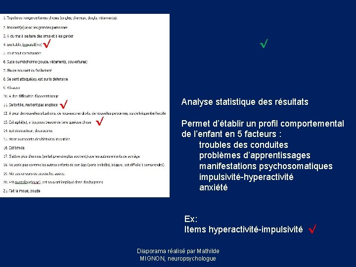 √ √ Analyse statistique des résultats √ √ Permet d’établir un profil comportemental de