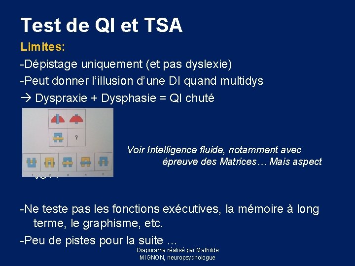 Test de QI et TSA Limites: -Dépistage uniquement (et pas dyslexie) -Peut donner l’illusion