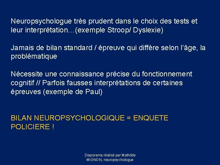 Neuropsychologue très prudent dans le choix des tests et leur interprétation…(exemple Stroop/ Dyslexie) Jamais