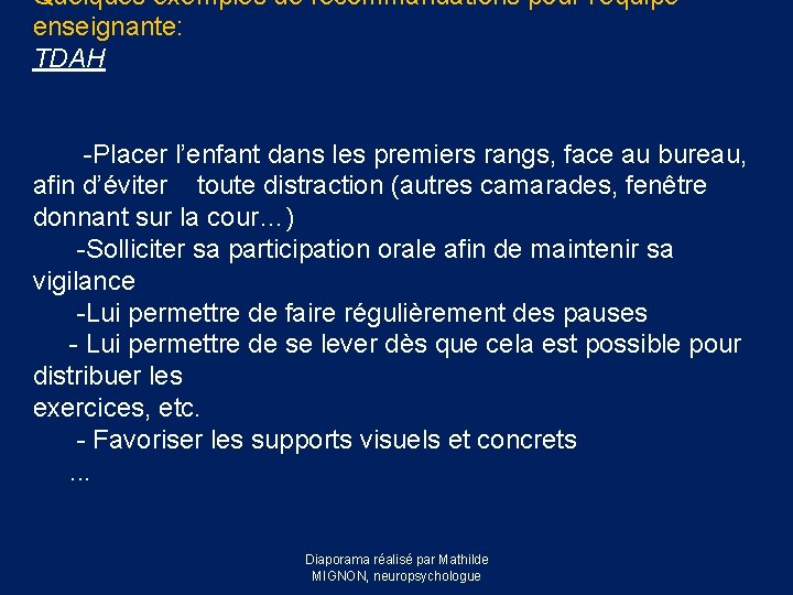 Quelques exemples de recommandations pour l’équipe enseignante: TDAH -Placer l’enfant dans les premiers rangs,