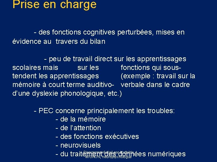 Prise en charge - des fonctions cognitives perturbées, mises en évidence au travers du