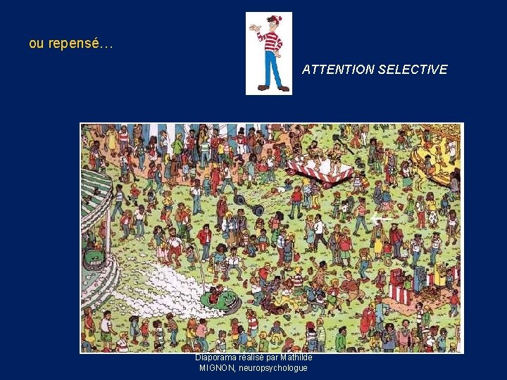 ou repensé… ATTENTION SELECTIVE Diaporama réalisé par Mathilde MIGNON, neuropsychologue 