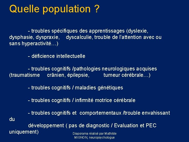Quelle population ? - troubles spécifiques des apprentissages (dyslexie, dysphasie, dyspraxie, dyscalculie, trouble de