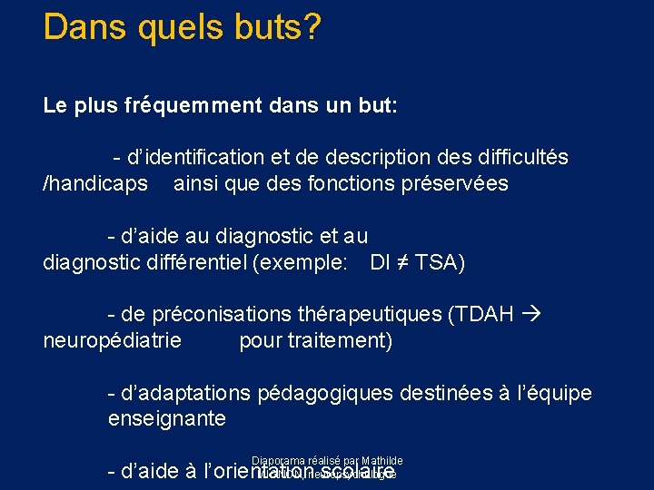 Dans quels buts? Le plus fréquemment dans un but: - d’identification et de description