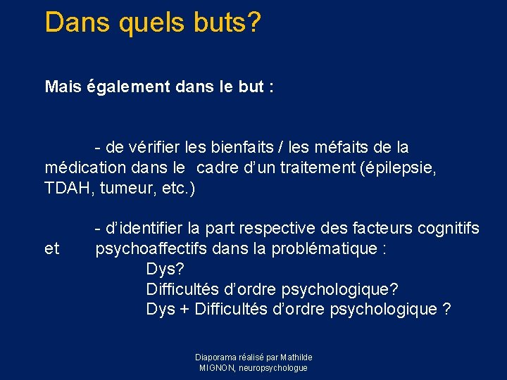 Dans quels buts? Mais également dans le but : - de vérifier les bienfaits