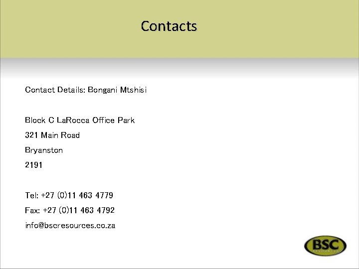 Contacts Contact Details: Bongani Mtshisi Block C La. Rocca Office Park 321 Main Road